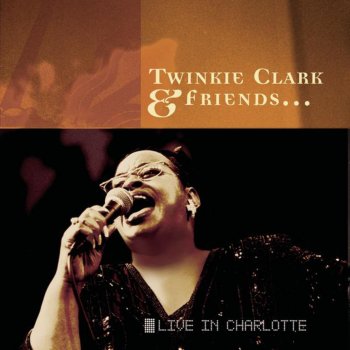 Twinkie Clark It Won't Be Long (Live)