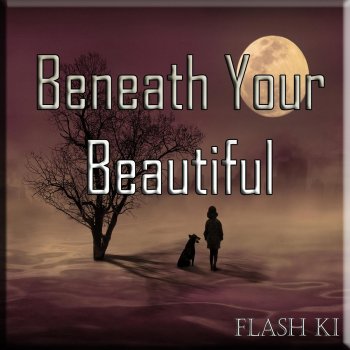 Flash Ki Beneath Your Beautiful (RnB Edit)