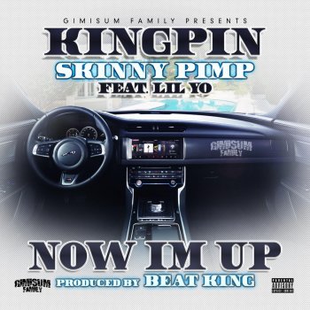 Исполнитель Kingpin Skinny Pimp, альбом Now I'm Up (feat. Lil Yo)