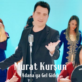 Murat Kurşun Adana'ya Gel Gidek