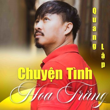 Quang Lập Chuyện Tình Hoa Trắng