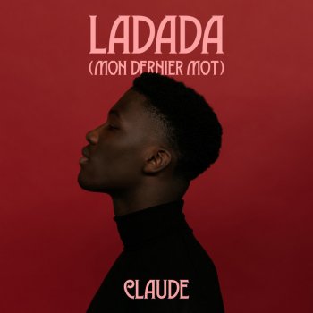 Claude Ladada (Mon Dernier Mot)