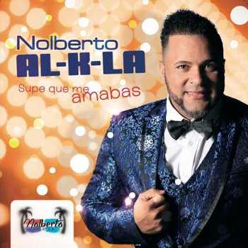 Nolberto al k la Supe Que Me Amabas