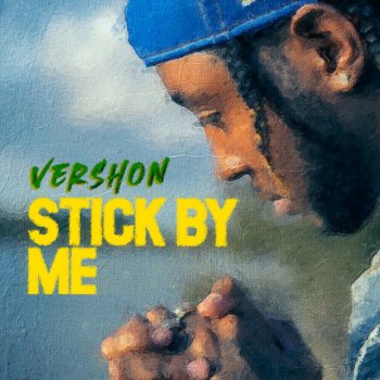 Vershon Stick By Me