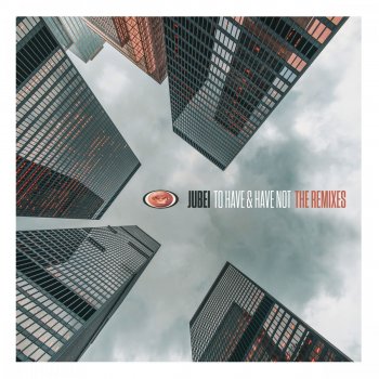 Исполнитель Jubei, альбом To Have & Have Not (The Remixes)