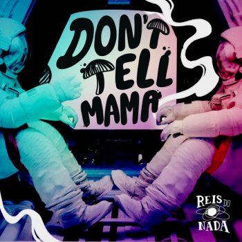 Reis do Nada Don't Tell Mama