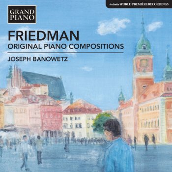 Исполнитель Joseph Banowetz, альбом Friedman: Original Piano Compositions