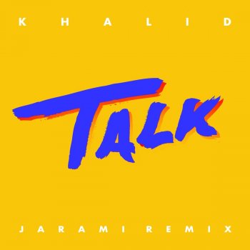 Khalid feat. Jarami Talk - Jarami Remix