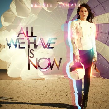 Betsie Larkin feat. Super8 & Tab All We Have Is Now