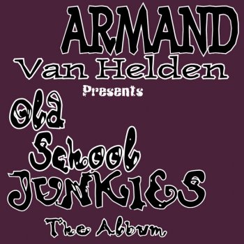 Armand Van Helden feat. Old Skool Junkies Work Me Goddamit