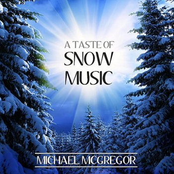 Исполнитель Michael McGregor, альбом A Taste of Snow Music