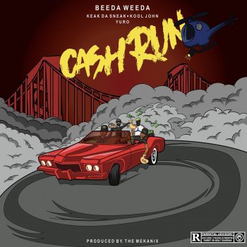 Исполнитель Beeda Weeda, альбом Cash Run (feat. Keak Da Sneak, Kool John & Yuro) - Single