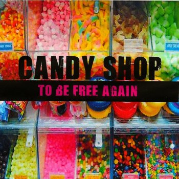 Candy Shop To Be Free Again (Radio Mix)