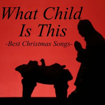 best christmas songs What Child Is This