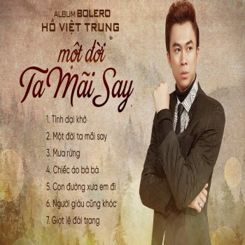 Ho Viet Trung Một Đời Ta Mãi Say