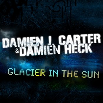 Исполнитель Damien J. Carter feat. Damien Heck, альбом Glacier In The Sun