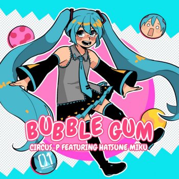 CircusP feat. Miku Hatsune Bubble Gum