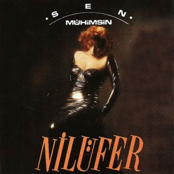 Nilüfer Sen Mühimsin