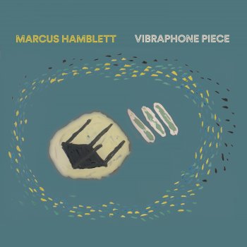 Исполнитель Marcus Hamblett, альбом Vibraphone Piece