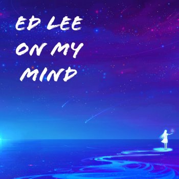 Ed Lee On My Mind