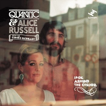 Quantic feat. Alice Russell & The Combo Bárbaro Magdalena