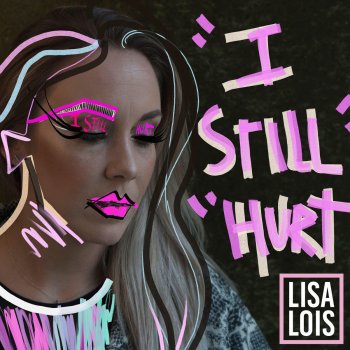 Lisa Lois I Still Hurt