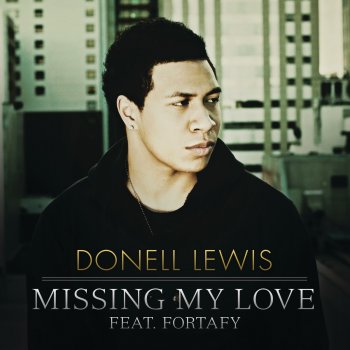 Donell Lewis feat. Fortafy Missing My Love