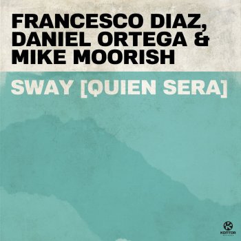 Francesco Diaz feat. Daniel Ortega & Mike Moorish Sway [Quien Sera] - Extended Mix