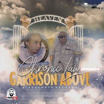 Chronic Law feat. Akeem876 Garrison Above