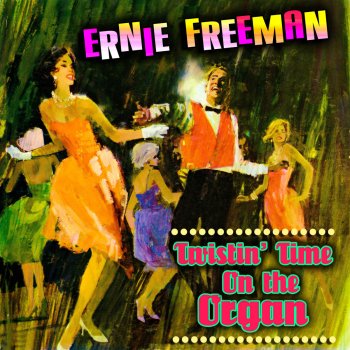 Исполнитель Ernie Freeman, альбом Twistin' Time On the Organ