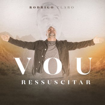 Rodrigo claro Vou Ressuscitar