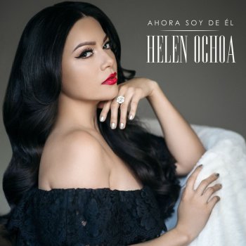 Helen Ochoa Ahora Soy de El