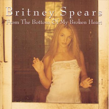 Britney Spears From the Bottom of My Broken Heart (Radio Edit) (Remastered)