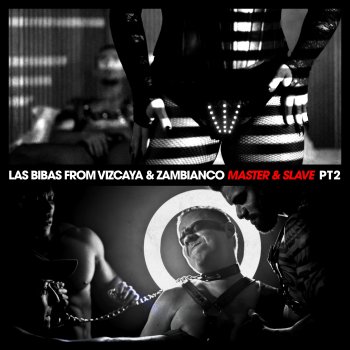 Исполнитель Las Bibas From Vizcaya feat. Zambianco, альбом Master & Slave, Pt. 2 - EP (Remixes)