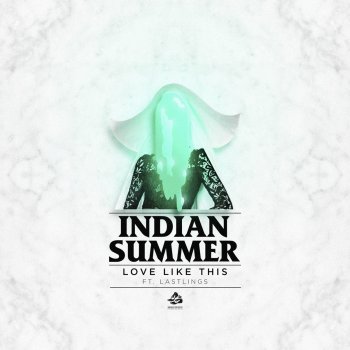 Indian Summer feat. Lastlings Love Like This (feat. Lastlings)