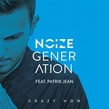 Noize Generation feat. Patrik Jean Crazy Now