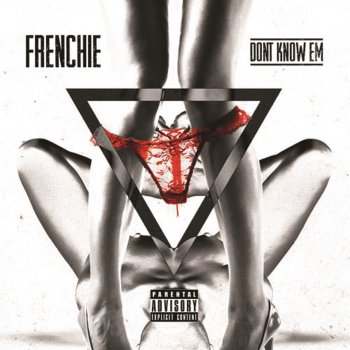 Frenchie Don't Know Em (Explicit)