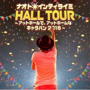 Naoto Inti Raymi いつかきっと - HALL TOUR ~アットホールで、アットホームなキャラバン2016~