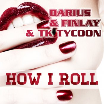 Darius feat. Finlay & Tk Tycoon How I Roll (Club Edit)