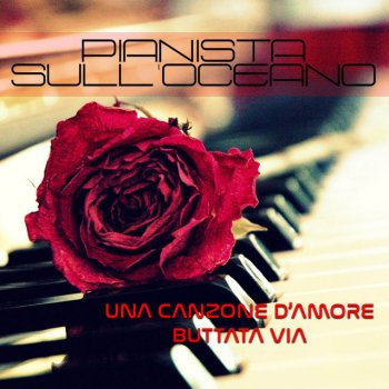 Pianista sull'Oceano Una canzone d'amore buttata via - Instrumental Piano Version