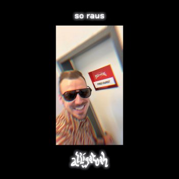 Alligatoah feat. Fred Durst SO RAUS (feat. Fred Durst)