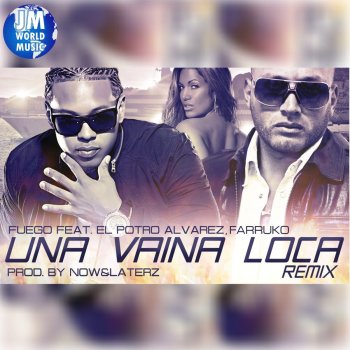 Fuego feat. El Potro Alvarez & Farruko Una Vaina Loca (Official Extended Remix)