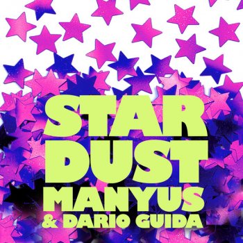 Manyus & Dario Guida Stardust (I Need You) - Original Mix
