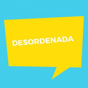 El Arrebato Desordenada