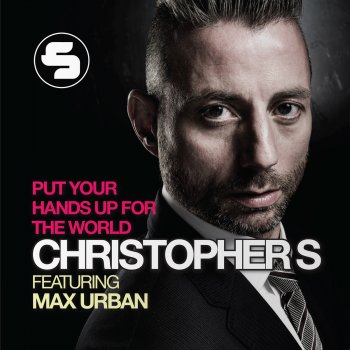 Christopher S Feat. Max Urban Put Your Hands Up for the World (Extended Mix)