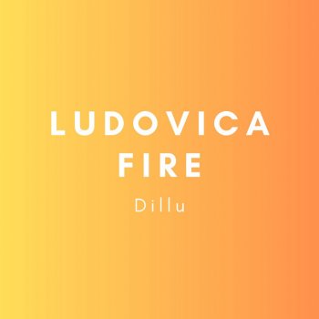Исполнитель Ludovica Fire, альбом Dillu