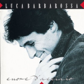 Luca Barbarossa Cuore D'Acciaio