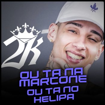 Mc 2K Ou Ta na Marcone ou Ta no Helipa