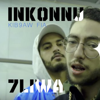 Inkonnu feat. 7liwa Kib9aw Fia
