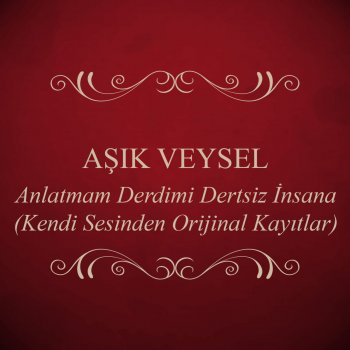 Aşık Veysel Anlatamam Derdimi